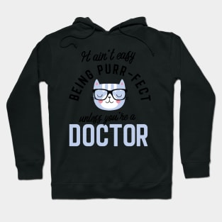 Doctor Cat Gifts for Cat Lovers - It ain't easy being Purr Fect Hoodie